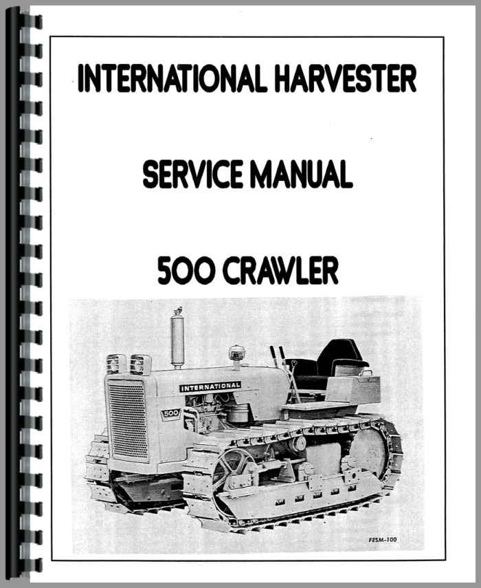 International Harvester 500 Crawler – Factory Operators Manual (Brand New)